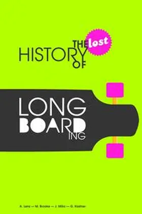 Lenz / Kastner |  The Lost History of Longboarding | Buch |  Sack Fachmedien