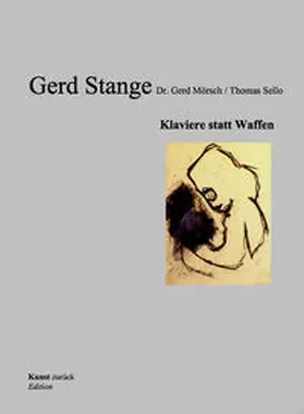 Stange / Dr.phil. Mörsch / Sello |  Gerd Stange Klaviere statt Waffen | Buch |  Sack Fachmedien