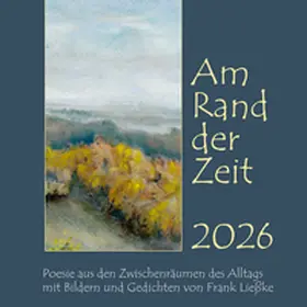 Ließke |  Kunstkalender "Am Rand der Zeit 2026" | Sonstiges |  Sack Fachmedien