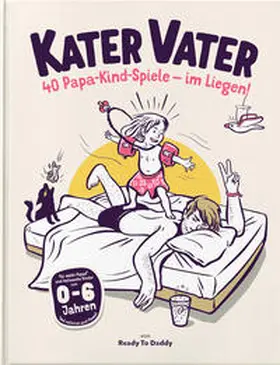 Hoffmann / Schulz / Eichinger |  Kater Vater: 40 Papa-Kind-Spiele im Liegen – Für übermüdete Papas und hellwache Kinder. | Buch |  Sack Fachmedien
