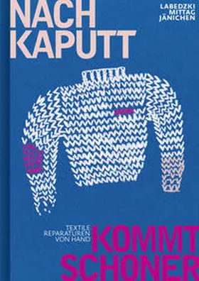 Labedzki / Mittag |  Nach kaputt kommt schöner | Buch |  Sack Fachmedien