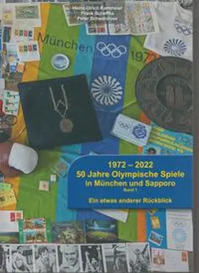 Kammeier / Scheffka / Schwarzlose |  1972-2022 50 Jahre Olympische Spiele in München und Sapporo Band 1 | Buch |  Sack Fachmedien
