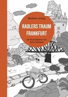Arning / Naegele |  Radlers Traum Frankfurt | Buch |  Sack Fachmedien