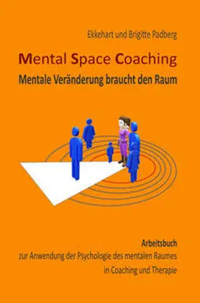 Padberg |  Mental Space Coaching - Mentale Veränderung braucht den Raum | Buch |  Sack Fachmedien
