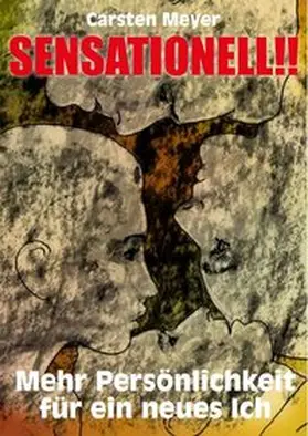 Meyer |  Sensationell!! Mehr Persönlichkeit für ein neues Ich | Buch |  Sack Fachmedien