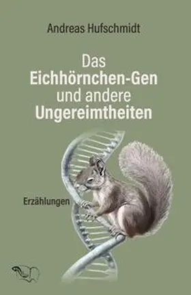 Hufschmidt |  Das Eichhörnchen-Gen und andere Ungereimtheiten | Buch |  Sack Fachmedien