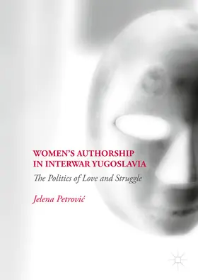 Petrovic / Petrovic |  Women’s Authorship in Interwar Yugoslavia | eBook | Sack Fachmedien