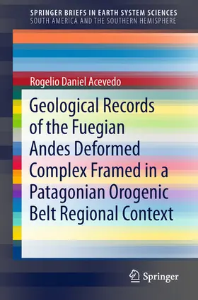 Acevedo |  Geological Records of the Fuegian Andes Deformed Complex Framed in a Patagonian Orogenic Belt Regional Context | eBook | Sack Fachmedien