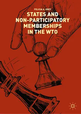 Grey | States and Non-Participatory Memberships in the WTO | E-Book | sack.de