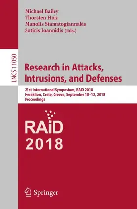 Bailey / Ioannidis / Holz | Research in Attacks, Intrusions, and Defenses | Buch | 978-3-030-00469-9 | sack.de