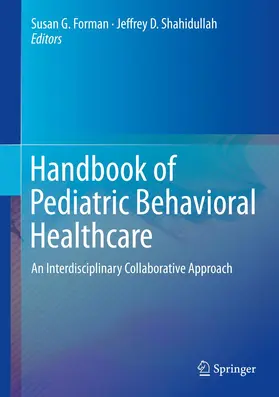 Forman / Shahidullah | Handbook of Pediatric Behavioral Healthcare | Buch | 978-3-030-00790-4 | sack.de