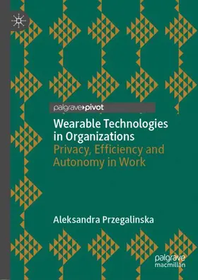 Przegalinska |  Wearable Technologies in Organizations | Buch |  Sack Fachmedien
