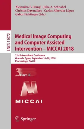 Frangi / Schnabel / Fichtinger |  Medical Image Computing and Computer Assisted Intervention - MICCAI 2018 | Buch |  Sack Fachmedien