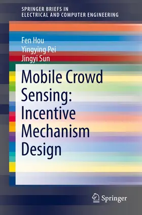 Hou / Sun / Pei |  Mobile Crowd Sensing: Incentive Mechanism Design | Buch |  Sack Fachmedien