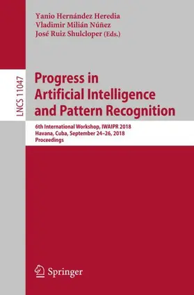 Hernández Heredia / Ruiz Shulcloper / Milián Núñez | Progress in Artificial Intelligence and Pattern Recognition | Buch | 978-3-030-01131-4 | sack.de
