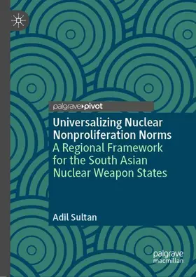 Sultan |  Universalizing Nuclear Nonproliferation Norms | Buch |  Sack Fachmedien