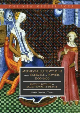 Tanner |  Medieval Elite Women and the Exercise of Power, 1100-1400 | eBook | Sack Fachmedien