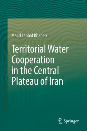 Labbaf Khaneiki | Territorial Water Cooperation in the Central Plateau of Iran | E-Book | sack.de