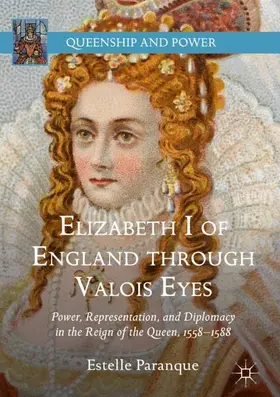 Paranque |  Elizabeth I of England through Valois Eyes | Buch |  Sack Fachmedien