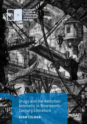 Colman |  Drugs and the Addiction Aesthetic in Nineteenth-Century Literature | eBook | Sack Fachmedien