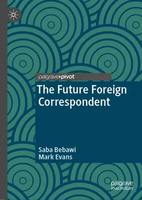 Evans / Bebawi |  The Future Foreign Correspondent | Buch |  Sack Fachmedien