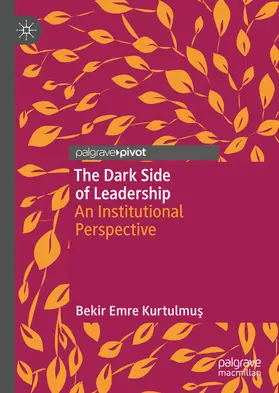 Kurtulmus / Kurtulmus |  The Dark Side of Leadership | eBook | Sack Fachmedien