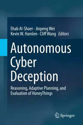 Al-Shaer / Wei / Hamlen |  Autonomous Cyber Deception | Buch |  Sack Fachmedien