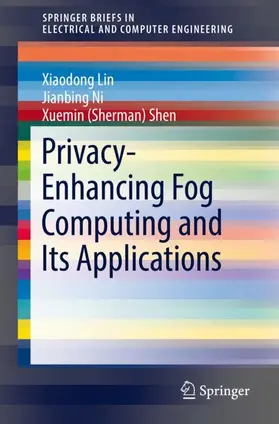 Lin / Shen / Ni |  Privacy-Enhancing Fog Computing and Its Applications | Buch |  Sack Fachmedien