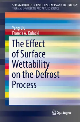 Liu / Kulacki |  The Effect of Surface Wettability on the Defrost Process | eBook | Sack Fachmedien