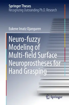 Imatz Ojanguren |  Neuro-fuzzy Modeling of Multi-field Surface Neuroprostheses for Hand Grasping | eBook | Sack Fachmedien