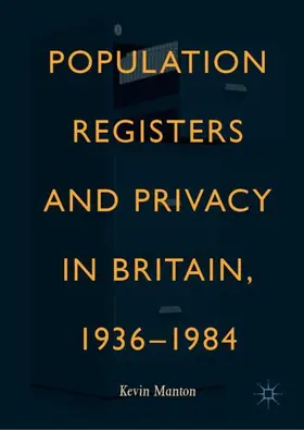 Manton |  Population Registers and Privacy in Britain, 1936-1984 | Buch |  Sack Fachmedien