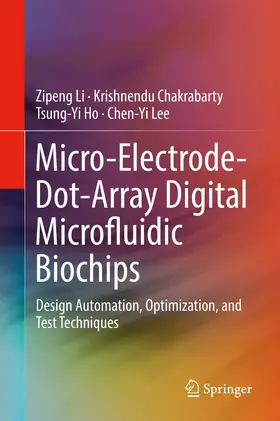 Li / Chakrabarty / Ho |  Micro-Electrode-Dot-Array Digital Microfluidic Biochips | eBook | Sack Fachmedien
