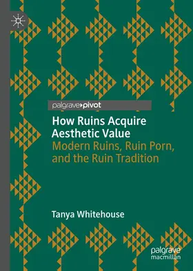 Whitehouse |  How Ruins Acquire Aesthetic Value | eBook | Sack Fachmedien