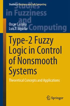 Castillo / Aguilar | Type-2 Fuzzy Logic in Control of Nonsmooth Systems | E-Book | sack.de