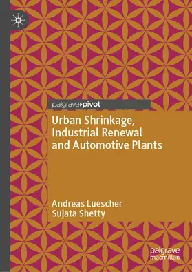 Luescher / Shetty |  Urban Shrinkage, Industrial Renewal and Automotive Plants | eBook | Sack Fachmedien