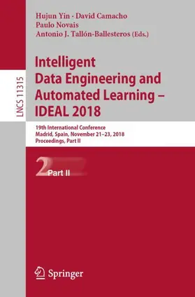 Yin / Tallón-Ballesteros / Camacho |  Intelligent Data Engineering and Automated Learning - IDEAL 2018 | Buch |  Sack Fachmedien