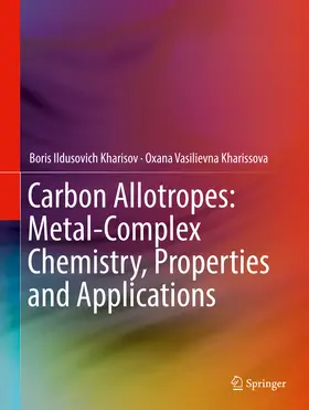 Kharisov / Kharissova |  Carbon Allotropes: Metal-Complex Chemistry, Properties and Applications | eBook | Sack Fachmedien
