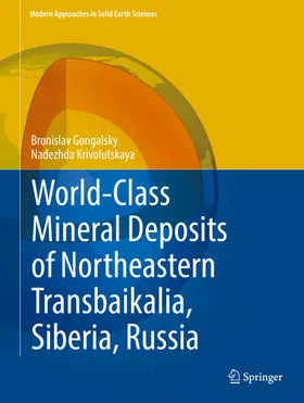 Gongalsky / Krivolutskaya |  World-Class Mineral Deposits of Northeastern Transbaikalia, Siberia, Russia | eBook | Sack Fachmedien