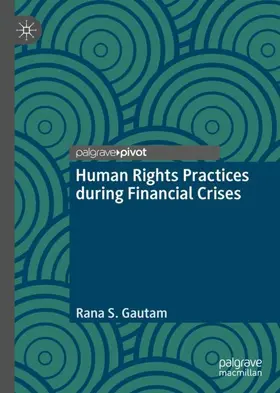 Gautam | Human Rights Practices during Financial Crises | Buch | 978-3-030-03669-0 | sack.de
