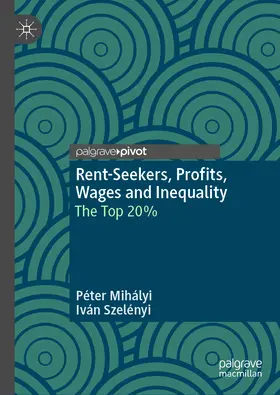 Mihályi / Szelényi |  Rent-Seekers, Profits, Wages and Inequality | eBook | Sack Fachmedien