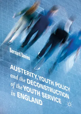 Davies |  Austerity, Youth Policy and the Deconstruction of the Youth Service in England | eBook | Sack Fachmedien
