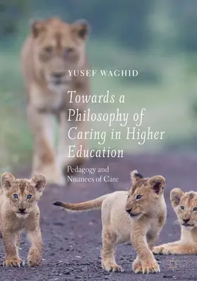 Waghid |  Towards a Philosophy of Caring in Higher Education | eBook | Sack Fachmedien