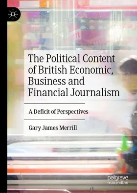 Merrill |  The Political Content of British Economic, Business and Financial Journalism | Buch |  Sack Fachmedien