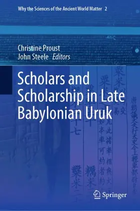 Steele / Proust |  Scholars and Scholarship in Late Babylonian Uruk | Buch |  Sack Fachmedien