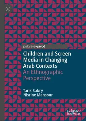 Mansour / Sabry | Children and Screen Media in Changing Arab Contexts | Buch | 978-3-030-04320-9 | sack.de
