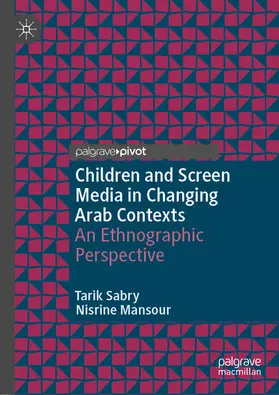 Sabry / Mansour |  Children and Screen Media in Changing Arab Contexts | eBook | Sack Fachmedien