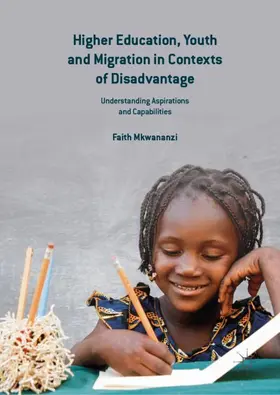 Mkwananzi |  Higher Education, Youth and Migration in Contexts of Disadvantage | Buch |  Sack Fachmedien
