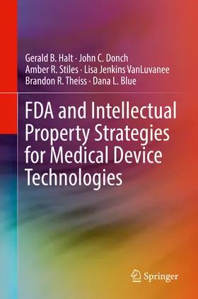 Halt / Donch / Stiles | FDA and Intellectual Property Strategies for Medical Device Technologies | E-Book | sack.de
