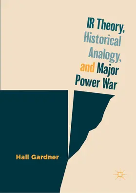 Gardner |  IR Theory, Historical Analogy, and Major Power War | eBook | Sack Fachmedien