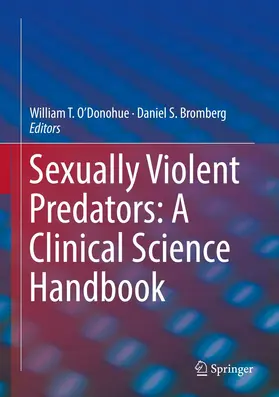 Bromberg / O'Donohue | Sexually Violent Predators: A Clinical Science Handbook | Buch | 978-3-030-04695-8 | sack.de